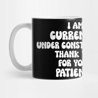 I Am Under Construction. Funny Saying Self Care Mug